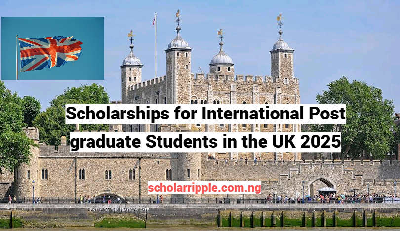 Scholarships for International Post graduate Students in the UK 2025
