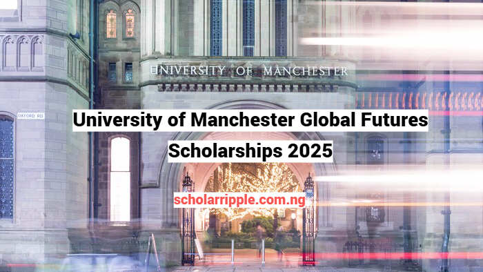 University of Manchester Global Futures Scholarships 2025