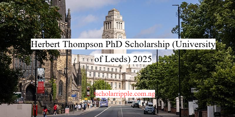 Herbert Thompson PhD Scholarship (University of Leeds) 2025